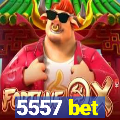 5557 bet